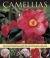 Camellias : An Illustrated Guide to Varieties, Cultivation and Care