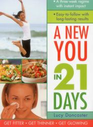 New You in 21 Days : A Three-Week Regime with Instant Impact; Easy-to-follow with Long-lasting Results