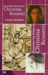 Re-Reading the Poems Christina Rossetti : Re-Reading the Poems of Christina Rossetti
