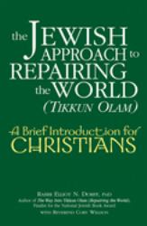The Jewish Approach to Repairing the World (Tikkun Olam) : A Brief Introduction for Christians