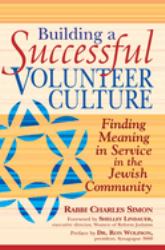 Building a Successful Volunteer Culture : Finding Meaning in Service in the Jewish Community