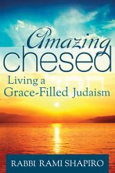 Amazing Chesed : Living a Grace-Filled Judaism
