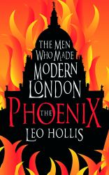 The Phoenix : The Men Who Made Modern London