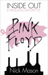 Inside Out : Mein persönliches Porträt von Pink Floyd