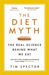 The Diet Myth : The Real Science Behind What We Eat