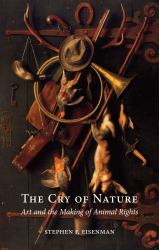 The Cry of Nature : Art and the Making of Animal Rights