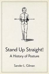 Stand up Straight! : A History of Posture