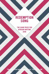 Redemption Song and Other Stories : The Caine Prize for African Writing 2018