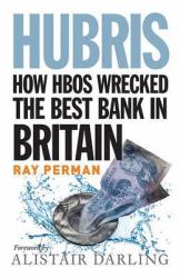 Hubris : The Rise and Fall of the Bank of Scotland