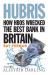 Hubris : How HBOS Wrecked the Best Bank in Britain