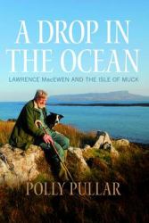 A Drop in the Ocean : The Story of the Isle of Muck
