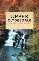 Upper Clydesdale : A History and Guide