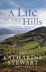 A Life in the Hills : The Katharine Stewart Omnibus