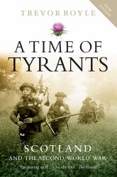 A Time of Tyrants : Scotland and the Second World War