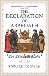 The Declaration of Arbroath : For Freedom Alone'