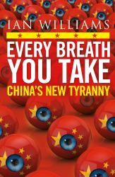 Every Breath You Take - Featured in the Times and Sunday Times : China's New Tyranny