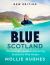 Blue Scotland : The Ultimate Guide to Exploring Scotland's Wild Waters