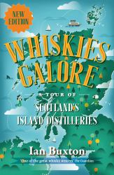 Whiskies Galore : A Tour of Scotland's Island Distilleries