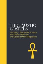 The Gnostic Gospels : Including the Gospel of Thomas, the Gospel of Mary Magdalene