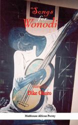 Songs for Wonodi : An Anthology of Poems in Memory of Okogbule Wonodi