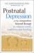 The Compassionate Mind Approach to Postnatal Depression : Using Compassion Focused Therapy to Enhance Mood, Confidence and Bonding