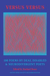 Versus Versus : 100 Poems by Deaf, Disabled and Neurodivergent Poets