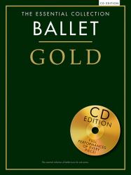 Ballet Gold : The Essential Collection with a CD of Performances Piano Solo