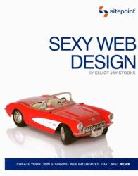 Sexy Web Design : Creating Interfaces That Work