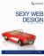 Sexy Web Design : Creating Interfaces That Work
