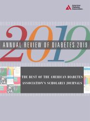 Annual Review of Diabetes 2019 : The Best of the American Diabetes Association's Scholarly Journals