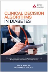 Clinical Decision Algorithms in Diabetes : A Practical Pocket Reference for Diagnosis, Classification, and Management of Diabetes and Its Complications