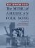 The Music of American Folk Song - And Selected Other Writings on American Folk Music