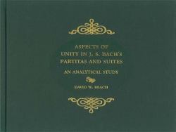 Aspects of Unity in J. S. Bach's Partitas and Suites : An Analytical Study