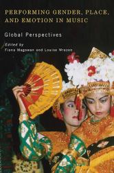 Performing Gender, Place, and Emotion in Music : Global Perspectives