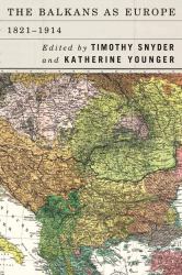 The Balkans As Europe, 1821-1914