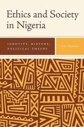 Ethics and Society in Nigeria : Identity, History, Political Theory