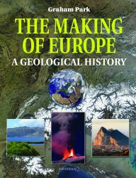 The Making of Europe : A Geological History