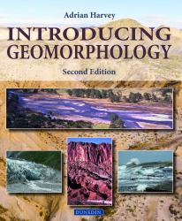 Introducing Geomorphology : A Guide to Landforms and Processes