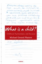 What Is a Child? : Childhood, Psychoanalysis, and Discourse