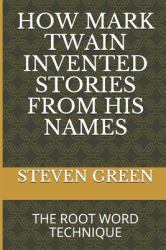 How Mark Twain Invented Stories from His Names : The Root Word Technique