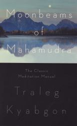 Moonbeams of Mahamudra : The Classic Meditation Manual