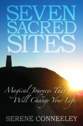 Seven Sacred Sites : Magical Journeys That Will Change Your Life
