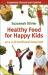 Healthy Foods for Happy Kids : An A-Z Nutritional Know-How