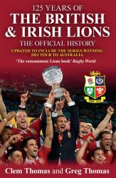 125 Years of the British and Irish Lions : The Official History