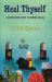 Heal Thyself : A Homoeopathic Guide to Common Disease