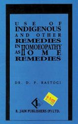 Use of Indigenous and Other Remedies in Homoeopathy As Home Remedies