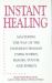Instant Healing : Mastering the Way of the Hawaiian Shaman Using Words, Images, Touch, and Energy