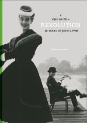 A Very British Revolution : 150 Years of John Lewis