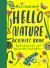 Hello Nature : Draw, Collect, Make and Grow