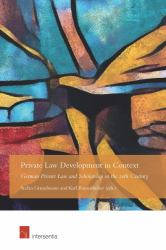 Private Law Development in Context : German Private Law and Scholarship in the 20th Century